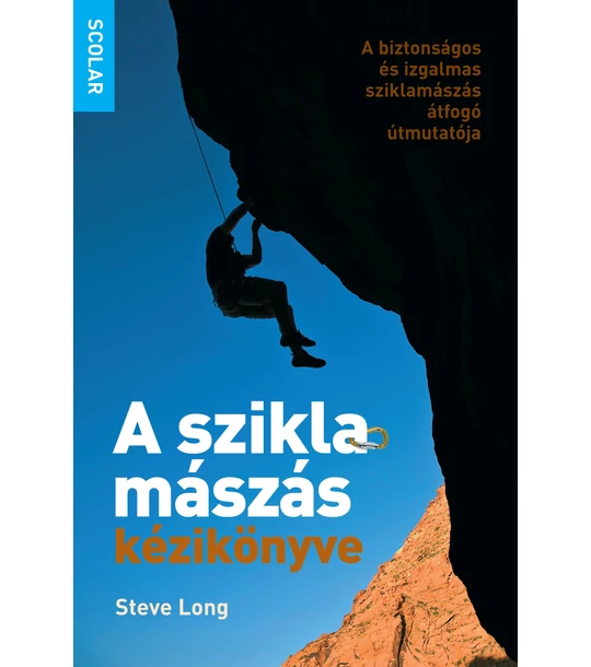 A sziklamászás kézikönyve – A biztonságos és izgalmas sziklamászás átfogó útmutatója