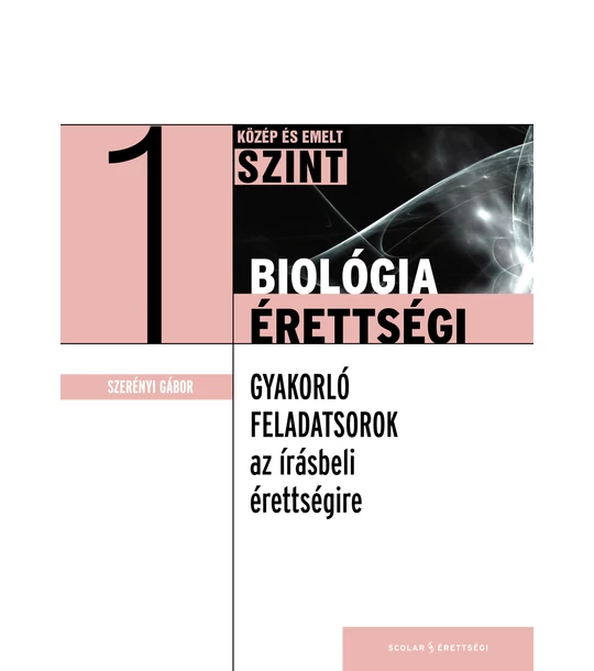 Biológiaérettségi 1 – Gyakorló feladatok a közép- és az emelt szintű írásbeli érettségire