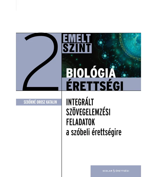 Biológiaérettségi 2 – Integrált szövegelemzési feladatok az emelt szintű szóbeli érettségire