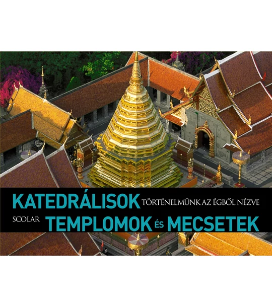 Katedrális templomok és mecsetek (Történelmünk az égből nézve)