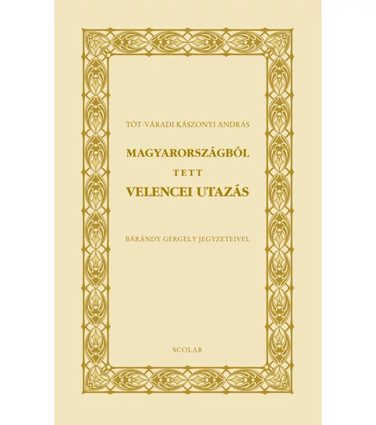 Magyarországból tett velencei utazás (Bárándy Gergely jegyzeteivel)