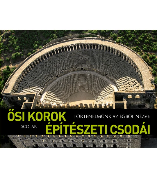 Ősi korok építészeti csodái (Történelmünk az égből nézve)